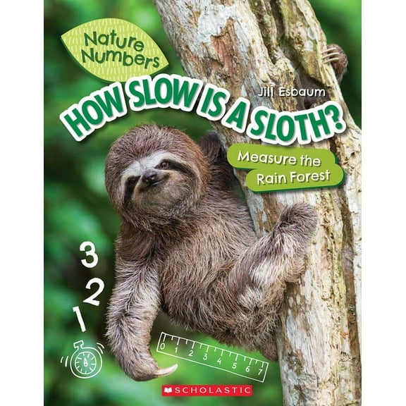 Nature Numbers How Slow Is a Sloth?: Measure the Rainforest (Nature Numbers), (Paperback)