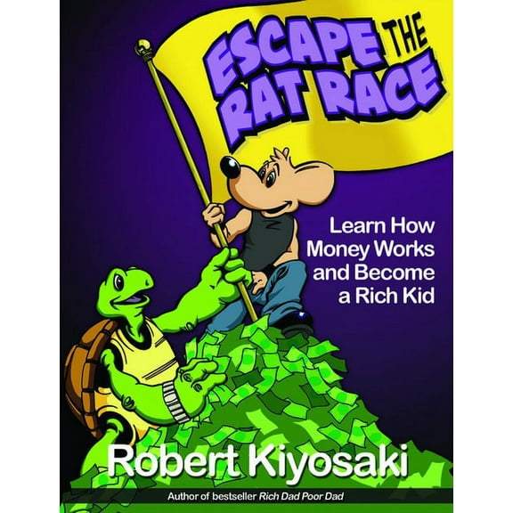 Rich Dad Rich Dad's Escape from the Rat Race: How to Become a Rich Kid by Following Rich Dad's Advice, (Paperback)