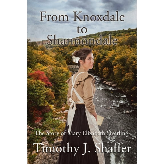 From Knoxdale to Shannondale: The Story of Mary Elizabeth Siverling, (Paperback)