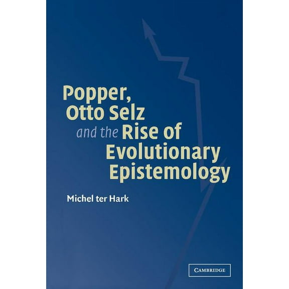 Popper, Otto Selz and the Rise Of Evolutionary Epistemology, (Hardcover)