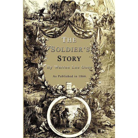 The Soldier's Story: Of His Captivity at Andersonville, Belle Isle, and Other Rebel Prisons, (Paperback)