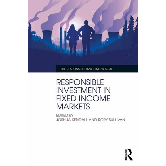 Responsible Investment Responsible Investment in Fixed Income Markets, (Paperback)