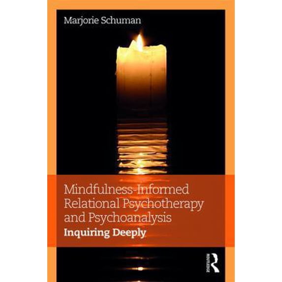 Pre-Owned Mindfulness-Informed Relational Psychotherapy and Psychoanalysis: Inquiring Deeply (Paperback) 1138699357 9781138699359