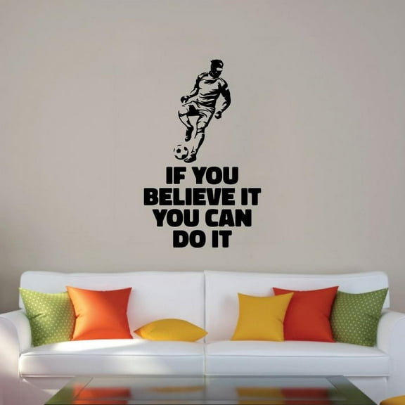 If You Believe It You Can Do It Soccer Quotes Soccer Player Silhouette Vinyl Wall Sticker Wall Art Wall Decal Sports Boys Girls Kids Room Design Bedroom Soccer Sports Wall Decor Size (20x14 inch)