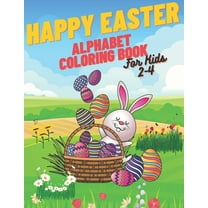 Happy Easter Alphabet Coloring Book: Happy Easter Alphabet Coloring Book, Coloring Book For Kids 2-4, Simple Alphabet, Lots Of Easter Eggs (Paperback)