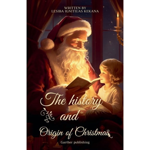 Christmas Garther Festive The History and Origin of Christmas, (Paperback)