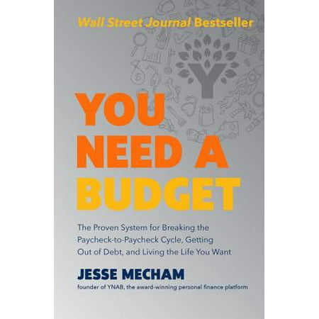 You Need a Budget : The Proven System for Breaking the Paycheck-To-Paycheck Cycle, Getting Out of Debt, and Living the Life You (Best Cycle To Get Huge)