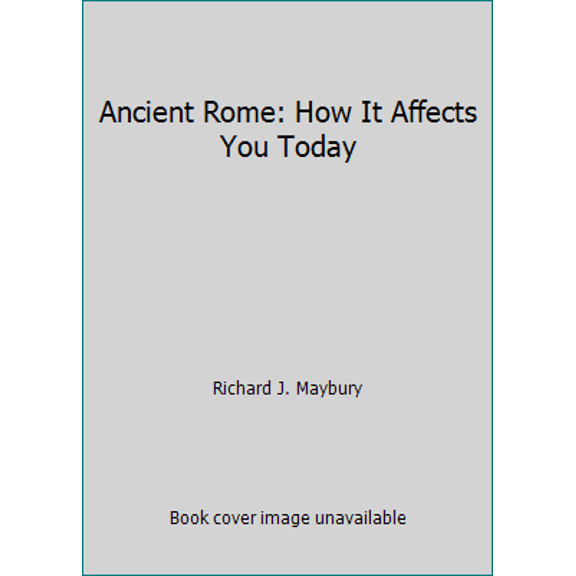 Pre-Owned Ancient Rome: How It Affects You Today (Paperback) 0942617568 9780942617566