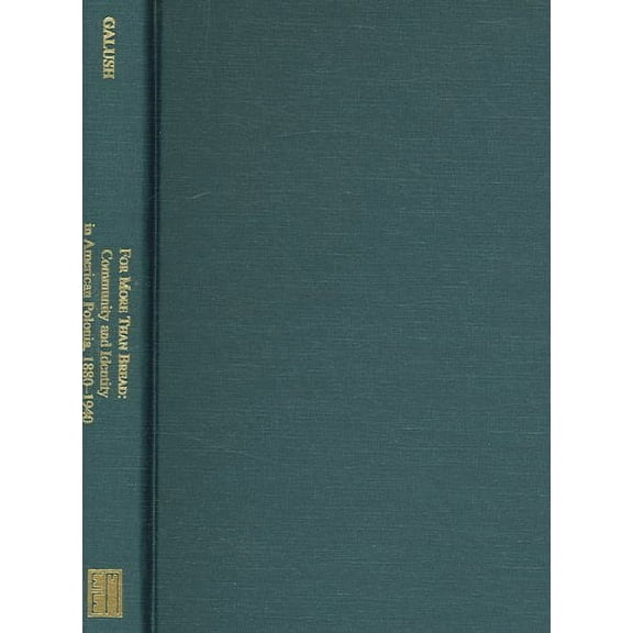 For More Than Bread: Community and Identity in American Polonia, 18801940 (East European Monographs)