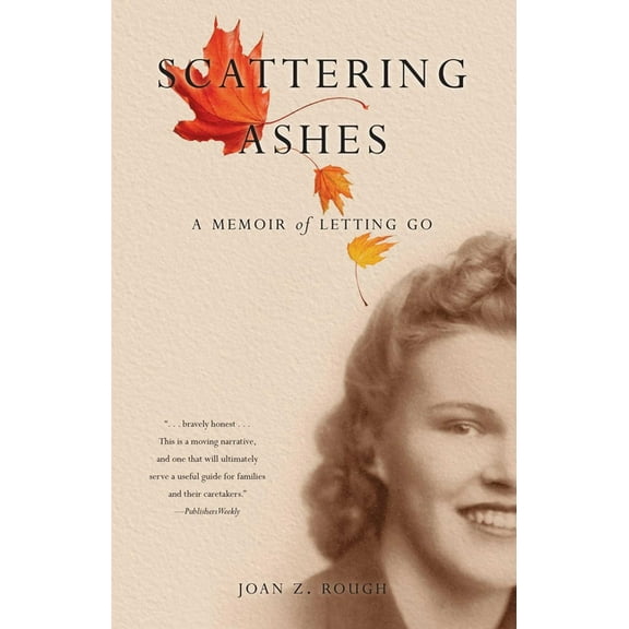Scattering Ashes: A Memoir of Letting Go, (Paperback)