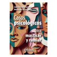 thumbnail image 1 of Libro Casos Psicologicos Para Masticar Y Rumiar Tapa Blanda, Autor Juan Jose Cañas Serrano, Editorial El Manual Moderno, 1 of 1