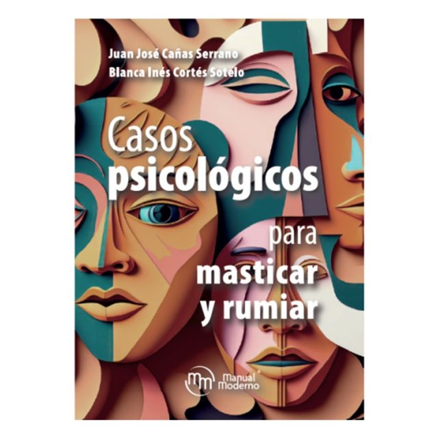 Libro Casos Psicologicos Para Masticar Y Rumiar Tapa Blanda, Autor Juan Jose Cañas Serrano, Editorial El Manual Moderno