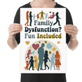 thumbnail image 2 of Family Dysfunction? Fun Included - Family Humor Enthusiast - 13x19 Poster Print, 2 of 4