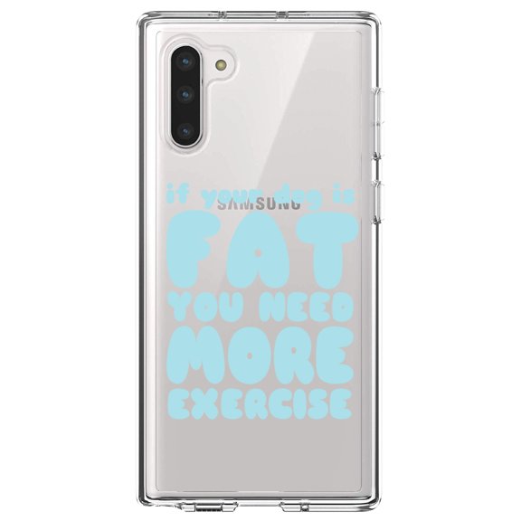 DistinctInk Clear Shockproof Hybrid Case for Samsung Galaxy Note 10 (6.3" Screen) - TPU Bumper Acrylic Back Tempered Glass Screen Protector - If Your Dog is Fat, You Need Exercise