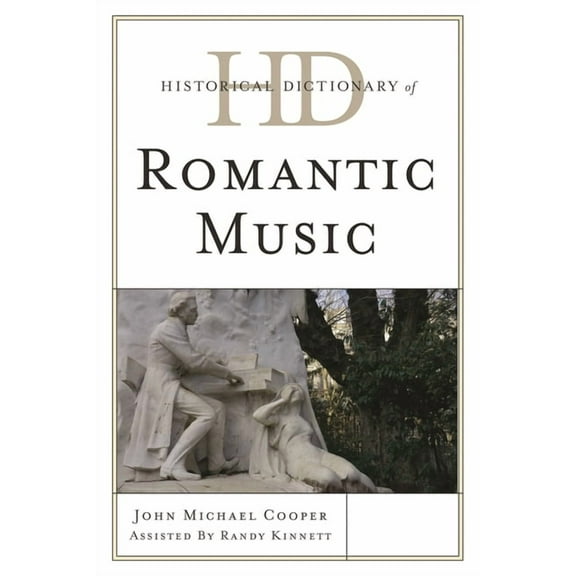 Historical Dictionaries of Literature an Historical Dictionary of Romantic Music, (Hardcover)