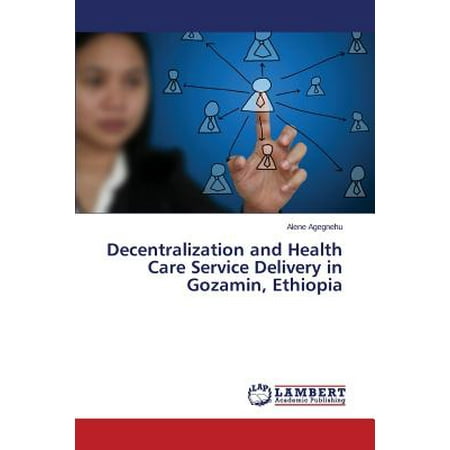 Decentralization and Health Care Service Delivery in Gozamin,