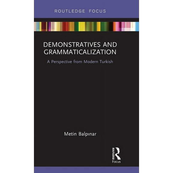 Demonstratives and Grammaticalization: A Perspective from Modern Turkish, (Hardcover)