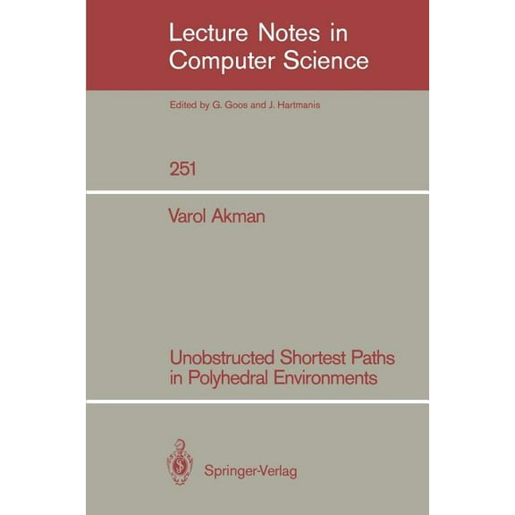 Lecture Notes in Computer Science Unobstructed Shortest Paths in Polyhedral Environments, Book 251, (Paperback)