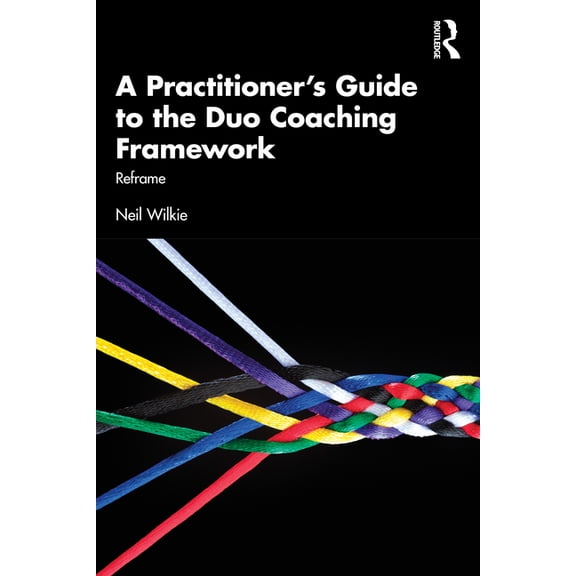A Practitioner's Guide to the Duo Coaching Framework: Reframe, (Paperback)