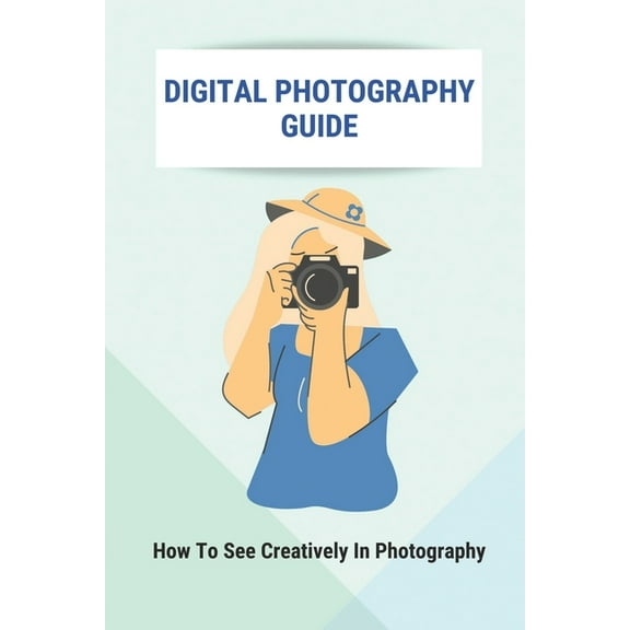 Digital Photography Guide : How To See Creatively In Photography: Landscape Photography Techniques (Paperback)