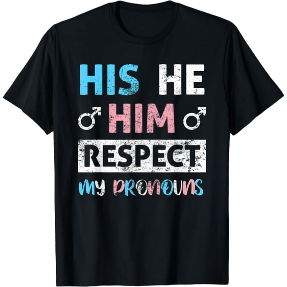 His He Him Respect My Pronouns Trans Transgender Pride T-Shirt