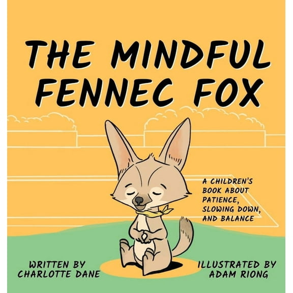The Mindful Fennec Fox: A Children's Book About Patience, Slowing Down, and Balance, (Hardcover)