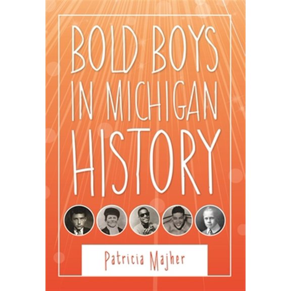 Pre-Owned Great Lakes Books: Bold Boys in Michigan History (Paperback)