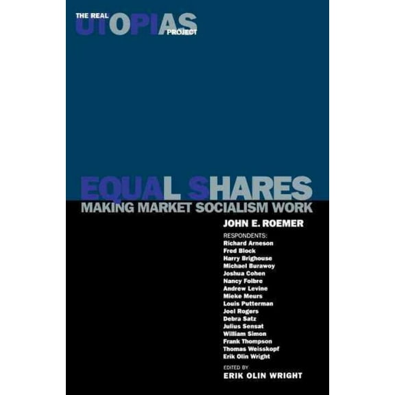 The Real Utopias Project: Equal Shares : Making Market Socialism Work (Paperback)