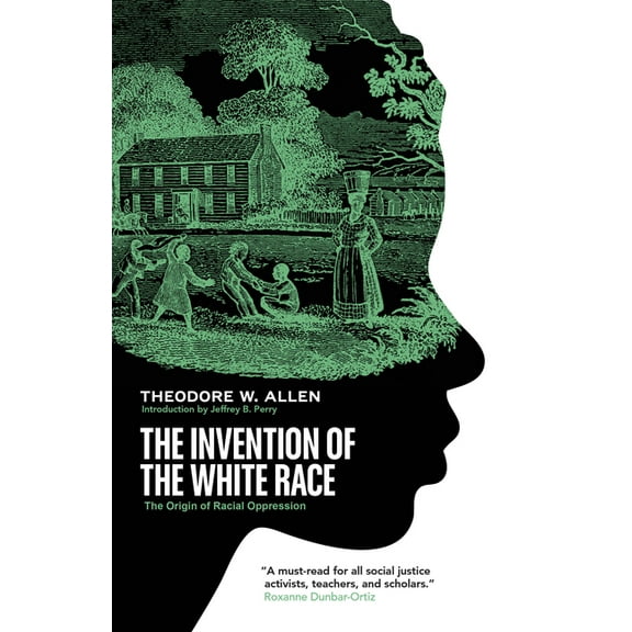 The Invention of the White Race: The Origin of Racial Oppression, (Paperback)