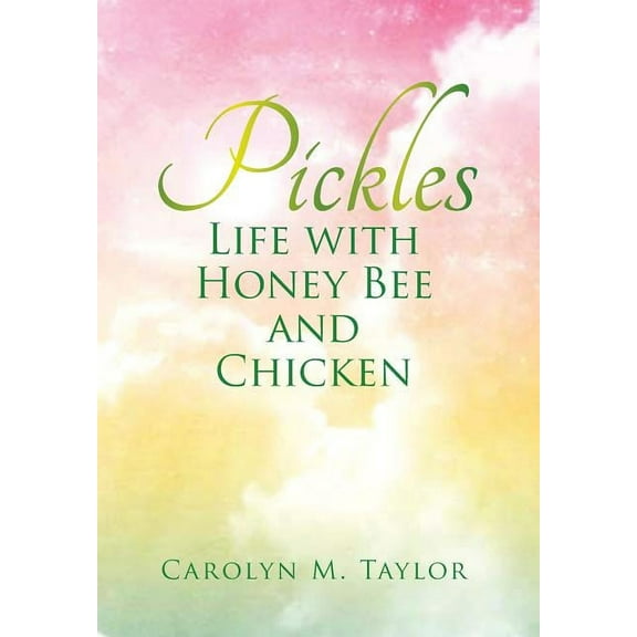 Pickles: Life with Honey Bee and Chicken