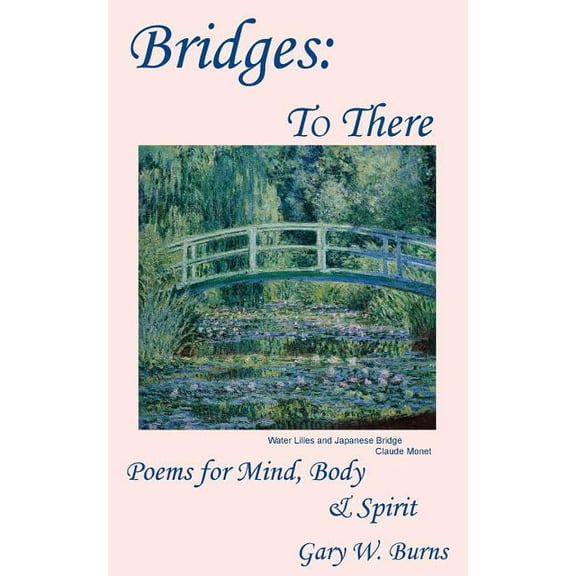 Bridges: To There - Poems for the Mind, Body & Spirit, (Paperback)