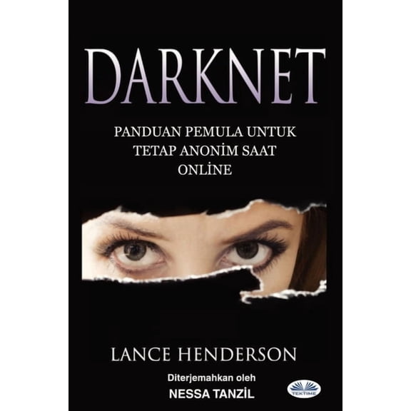 Darknet: Panduan Pemula Untuk Tetap Anonim Saat Online, (Paperback)