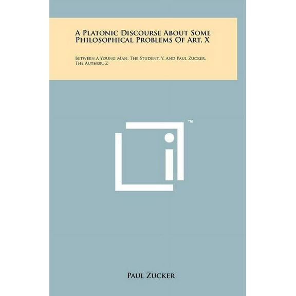A Platonic Discourse about Some Philosophical Problems of Art, X (Hardcover)
