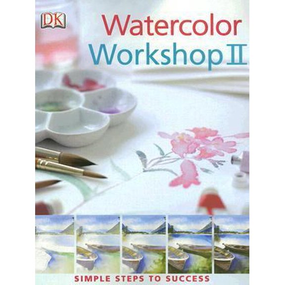 Pre-Owned Watercolor Workshop II (Simple Steps to Success) (Paperback) 0756628571 9780756628574