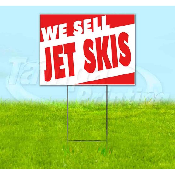 We Sell Jet Skis (18" x 24") Yard Sign, Includes Metal Step Stake