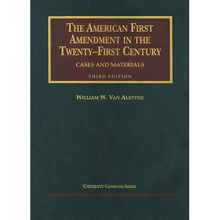 The American First Amendment in the Twenty First Century: Cases and Materials (University Casebook Series) [Hardcover - Used]