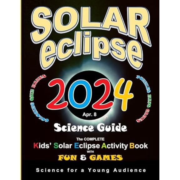 Pre-Owned Solar Eclipse 2024 Science Guide: The Complete Kids' Solar Eclipse Activity Book with Fun & Games