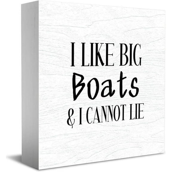 I Like Big Boats And I Cannot Lie New Home Decor Rustic Gift Ideas Wood Sign Desk Shelf Farmhouse Room Decorations 5 × 5 Inch