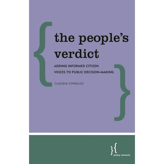 The People's Verdict: Adding Informed Citizen Voices to Public Decision-Making, (Paperback)