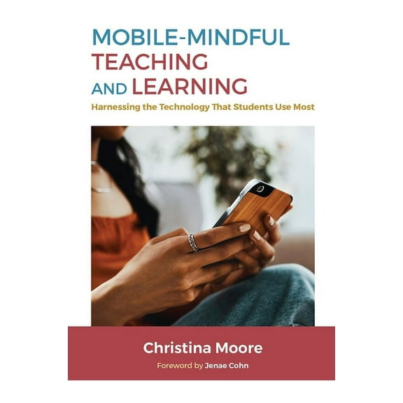 Mobile-Mindful Teaching and Learning: Harnessing the Technology That Students Use Most (Paperback)