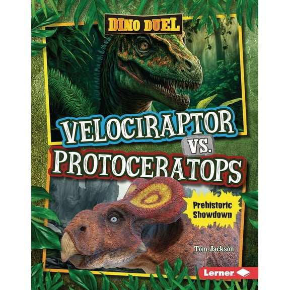 Dino Duel Velociraptor vs. Protoceratops: Prehistoric Showdown, (Hardcover)