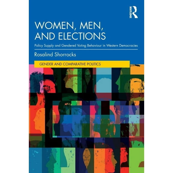 Gender and Comparative Politics Women, Men, and Elections: Policy Supply and Gendered Voting Behaviour in Western Democracies, (Paperback)