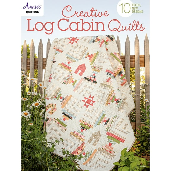 Creative Log Cabin Quilts: 10 Fresh, New Designs, (Paperback)