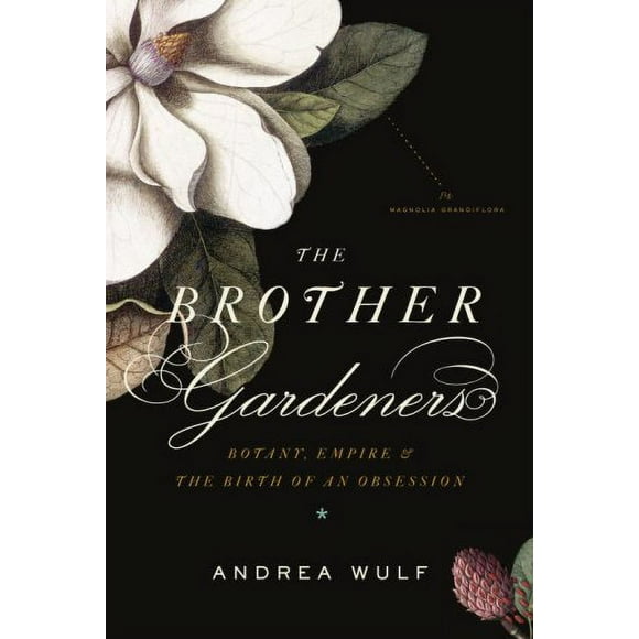 Pre-Owned The Brother Gardeners : Botany, Empire and the Birth of an Obsession 9780307270238