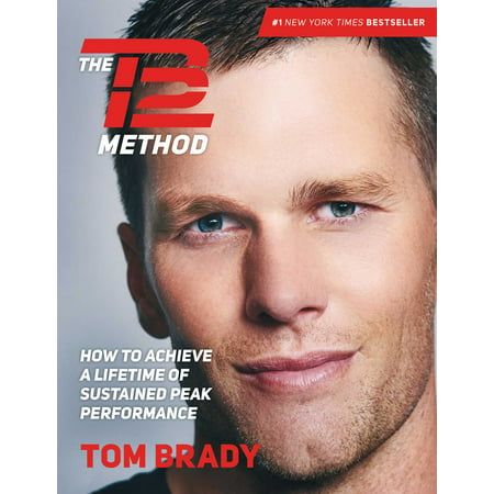 The TB12 Method : How to Achieve a Lifetime of Sustained Peak