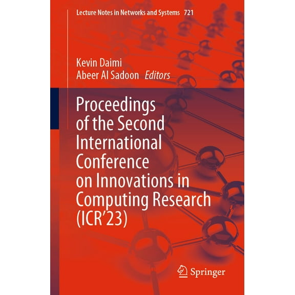 Lecture Notes in Networks and Systems Proceedings of the Second International Conference on Innovations in Computing Research (Icr'23), Book 721, (Paperback)