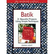 Batik: 21 Beautiful Projects Using Simple Techniques (The Weekend Crafter) [Paperback - Used]