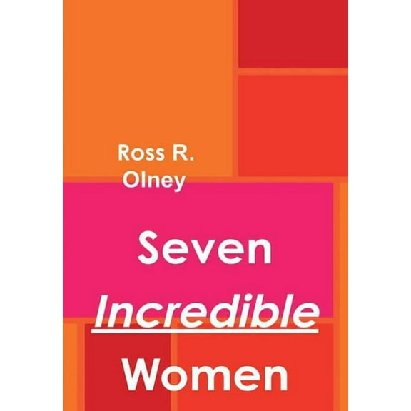 Seven Incredible Women, (Hardcover)