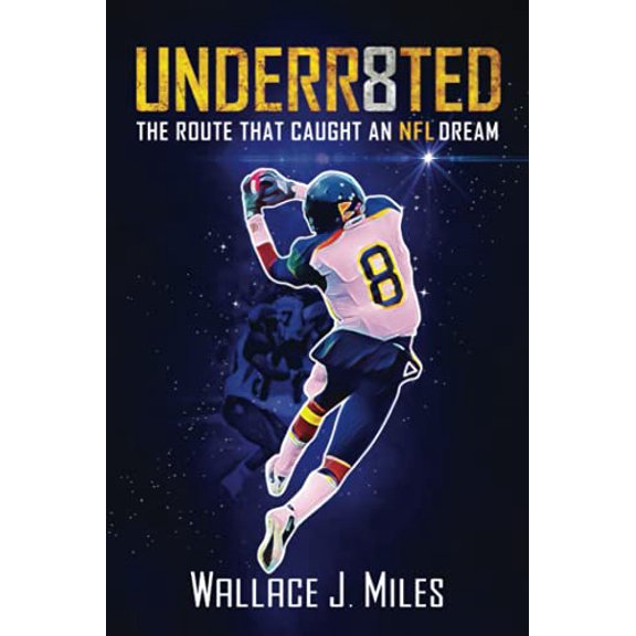 Pre-Owned UNDERRA8ED: The Route That Caught an NFL Dream (Paperback) 1735559296 9781735559292