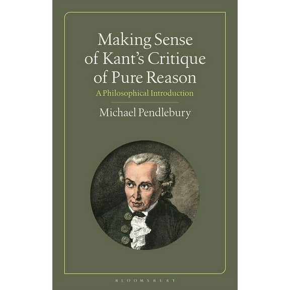 Making Sense of Kant's "Critique of Pure Reason": A Philosophical Introduction, (Paperback)